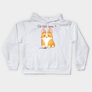 Cute corgi - I'll cut you Kids Hoodie